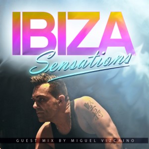 Ibiza Sensations 79 Special Guest mix by Miguel Vizcaino