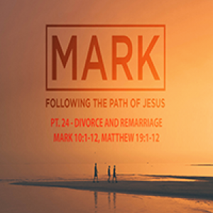 Pt 24: Divorce And Remarriage (Mark 10:1-12,Matthew 19:1-12) - Josh Diggs