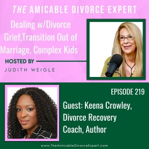 Dealing w/ Divorce Grief,Transition Out of Marriage & Complex Kids w/Keena Crowley, Divorce Recovery Coach, Author