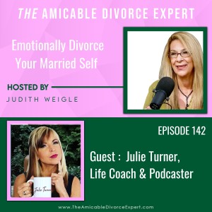 Emotionally Divorce Your Married Self to Move Forward with Julie Turner, Life Coach and Podcast Host