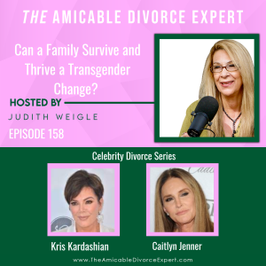 Celebrity Divorce Series: Can a Family Survive and Thrive a Gender Transformation?