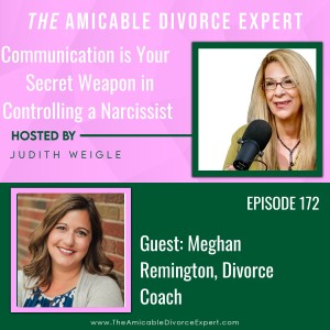 Communication is Your Secret Weapon in Controlling a Narcissist with Certified Divorce Coach and Narcissistic Survivor Meghan Remington