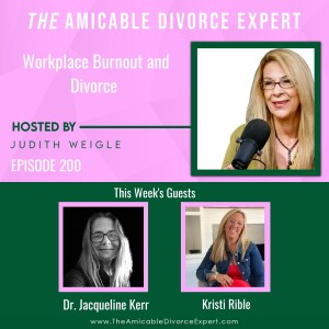 Workplace Burnout and Divorce w/Dr. Jacqueline Kerr and Kristi Rible