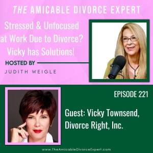 Stressed & Unfocused at Work Due to Divorce? Vicky has Solutions! w/Vicky Townsend, Divorce Right, Inc.