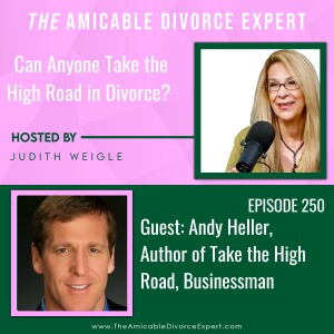 Can anyone Take the High Road in Divorce? w/Andy Heller, author, businessman