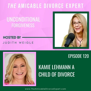 Unconditional Forgiveness: Lemons into Love from a Child of Divorce with Kamie Lehmann