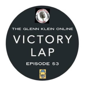 #53 – Glenn Klein Online’s Victory Lap