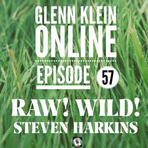#57 - RAW! WILD! with Steven Harkins, North American Herb and Spice Director of Education and Culture