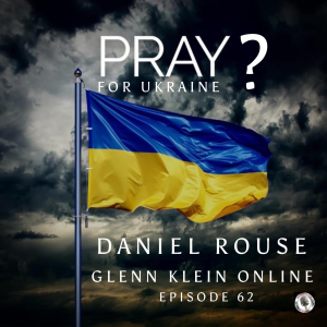 #62 – Pray for Ukraine? with Daniel Rouse