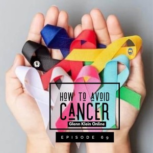 #69 - How to Avoid Cancer with Coach Glenn Klein