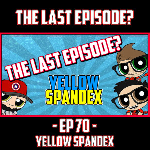 EP 70 - The Last Episode???