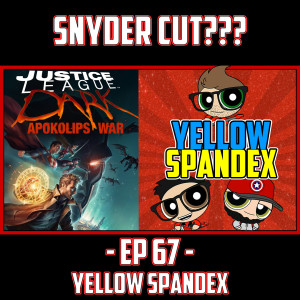EP 67 - Is Apokolips War better than the Snyder Cut?
