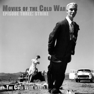 EP53: Movies of the Cold War STRIKE
