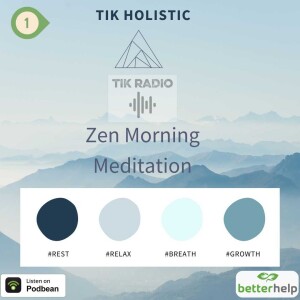 TIK Holistic:  Zen Morning Meditation  1