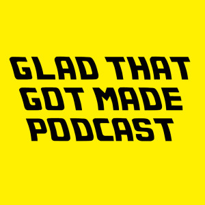 Glad That Got Made 01 - The Awkward First Episode