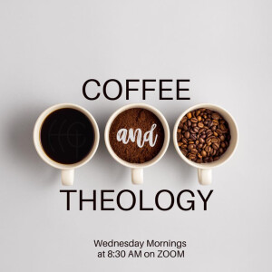 Coffee & Theology - Goodbye For Now Until We Meet Again