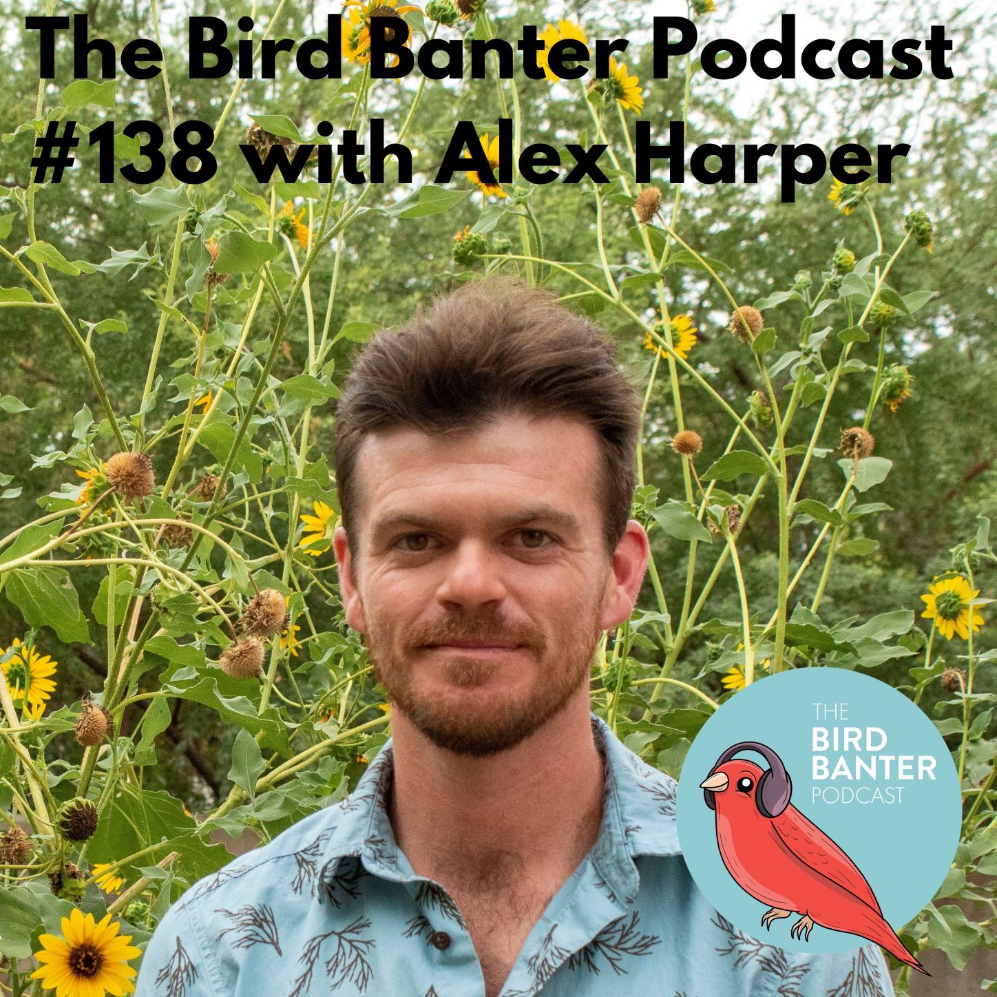 The Bird Banter Podcast #138 with Alex Harper | Bird Banter