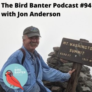 The Bird Banter Podcast #94 with Jon Anderson