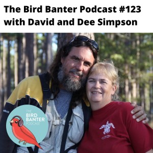 The Bird Banter Podcast #123 with David and Dee Simpson