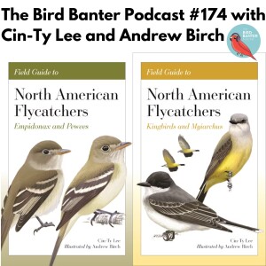 The Bird Banter Podcast #174 with Cin-Ty Lee and Andrew Birch
