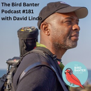 The Bird Banter Podcast #181 with David Lindo