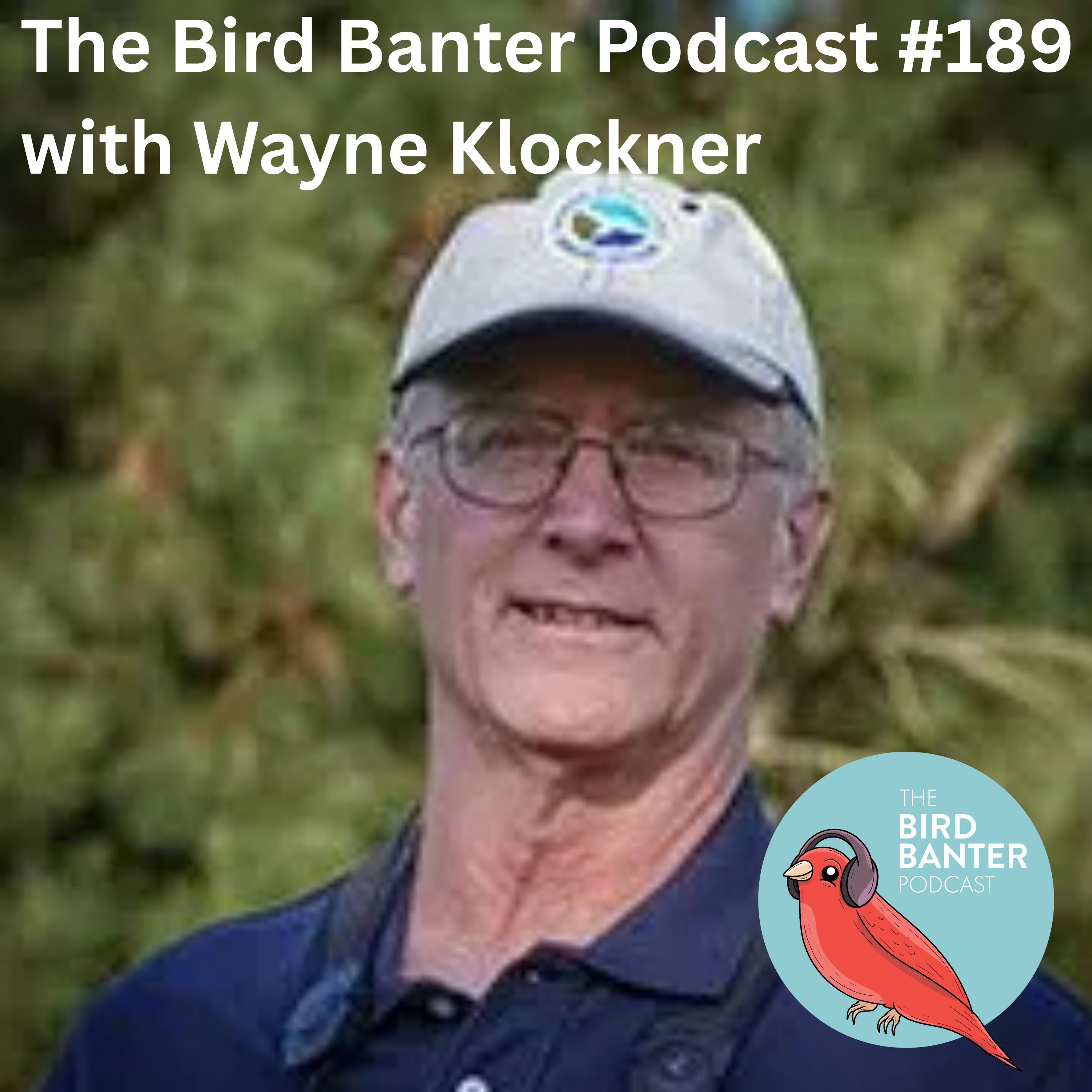 The Bird Banter Podcast #189 with Wayne Klockner