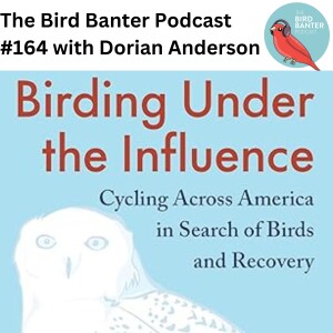 The Bird Banter Podcast #164 with Dorian Anderson