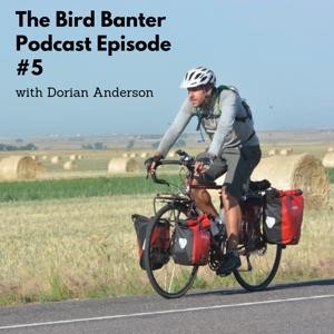 The Bird Banter Podcast Episode #5 with Dorian Anderson