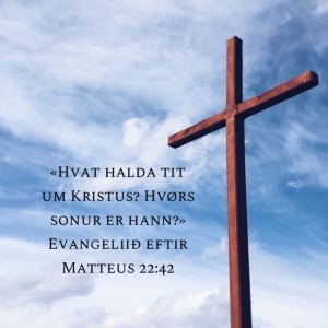 Hvat heldur tú um Kristus?