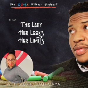 RFL 002: The lady, her looks, and her limits -with Coach Kenya