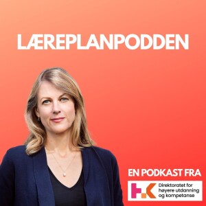 Læreplanpodden #4: Opplæringen i norsk, læreplanen og kompetansepakkene