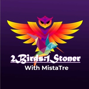 2 Birds 1 Stoner with MistaTre Ep.4: NBA Weed & Congress cuts funding for students and the elderly but not the rich