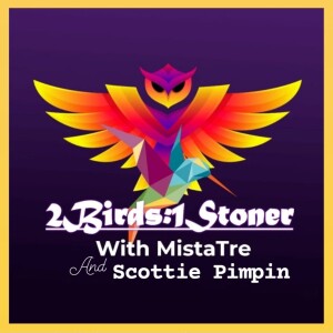 2 Birds 1 Stoner With MistaTre & Scottie Pimpin Ep. 17: ”91 Charges” & Attack On Pot