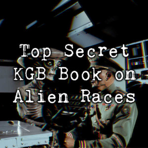 Top Secret KGB Book on Alien Races | Episode 105