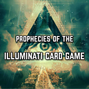 Prophecies of the Illuminati Card Game | Ep 110