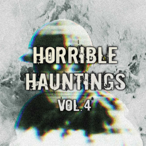 Horrible Hauntings Vol.4 | Ep 112