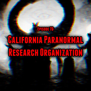 Episode 76: California Paranormal Research Organization