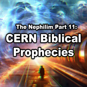 Nephilim Part 11: CER Biblical Prophecies | Episode 91