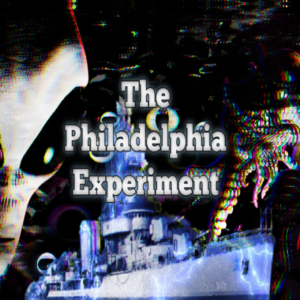 Episode 64: The Philadelphia Experiment