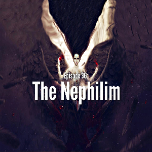 Episode 36: The Nephilim