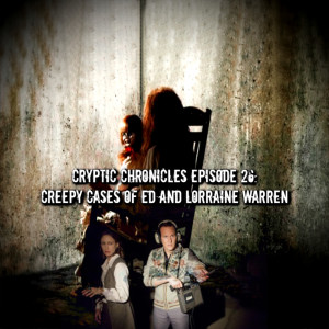 Episode 26: Creepy Cases Of Ed And Lorraine Warren
