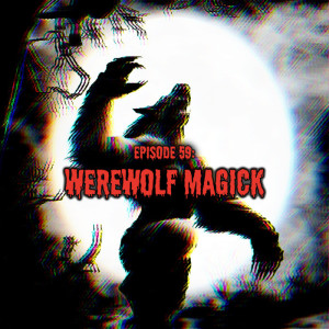 Episode 59: Halloween Special ”Werewolf Magick” with Denny Sargent