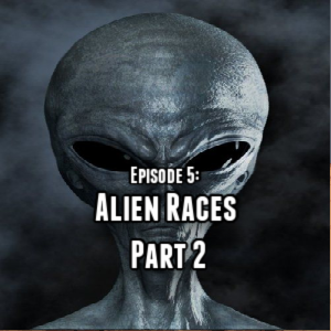 Episode 5: Alien Races 2