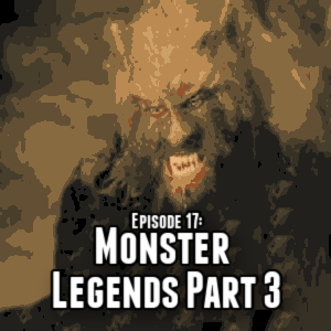 Episode 17: Monster Legends 3