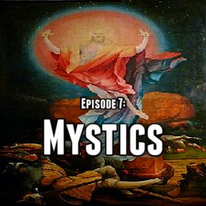 Episode 7: Mystics