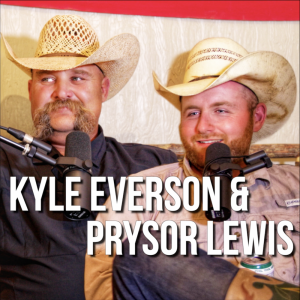Prysor “Josey Wales” Lewis & Kyle Everson Texas Cow Punchers - Rodeo Time Podcast 222
