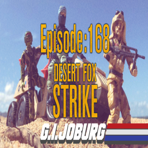 Episode 168: Desert Fox Strike