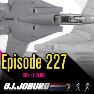 Episode 227: Sky Striking