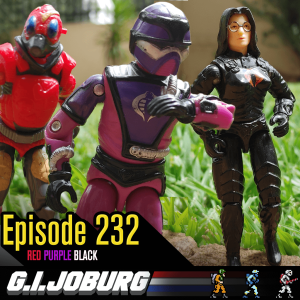 Episode 232: RED PURPLE BLACK Cobra’s Ready To Attack!