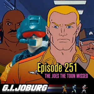 Episode 251: The Joes The Cartoon Missed